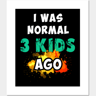 I was normal 3 kids ago, happy mother's day Posters and Art